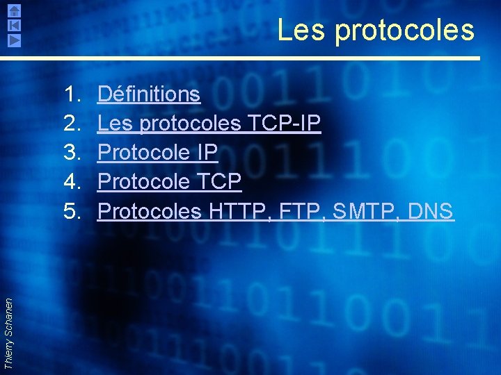 Les protocoles Thierry Schanen 1. 2. 3. 4. 5. Définitions Les protocoles TCP-IP Protocole