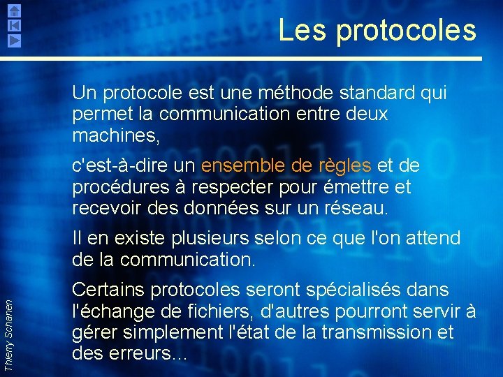 Les protocoles Un protocole est une méthode standard qui permet la communication entre deux