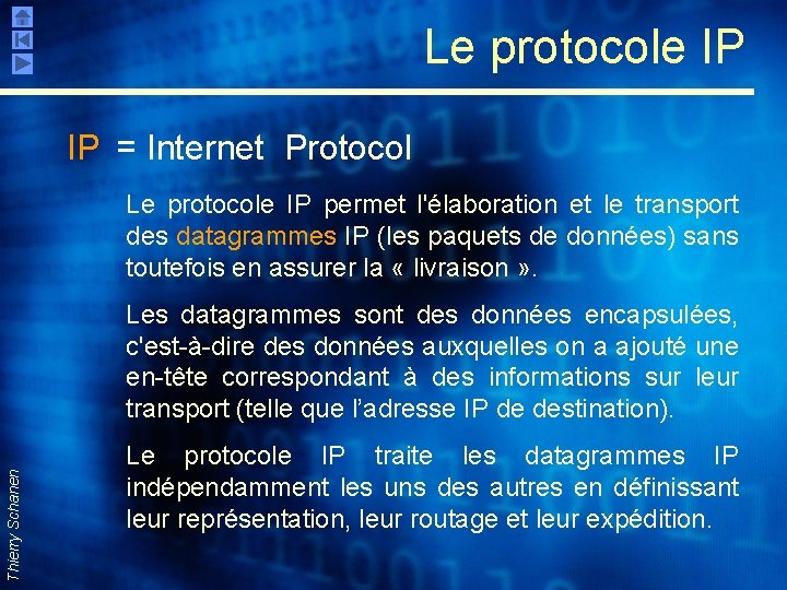 Le protocole IP IP = Internet Protocol Le protocole IP permet l'élaboration et le