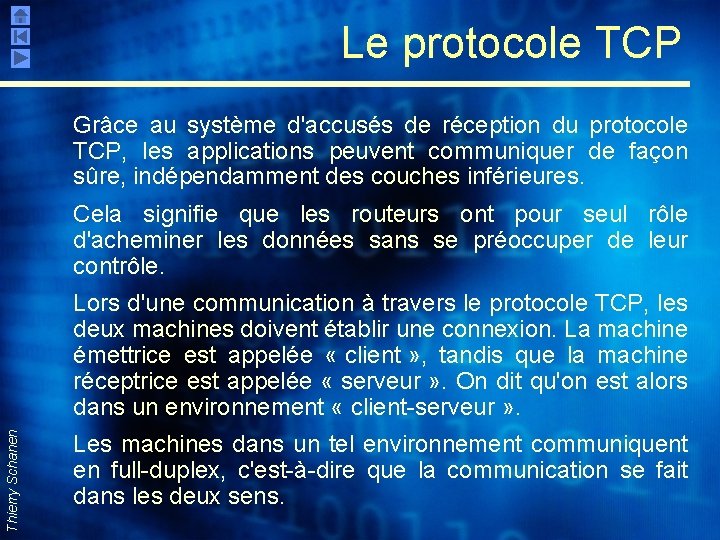 Le protocole TCP Grâce au système d'accusés de réception du protocole TCP, les applications
