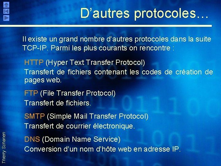 D’autres protocoles… Il existe un grand nombre d’autres protocoles dans la suite TCP-IP. Parmi