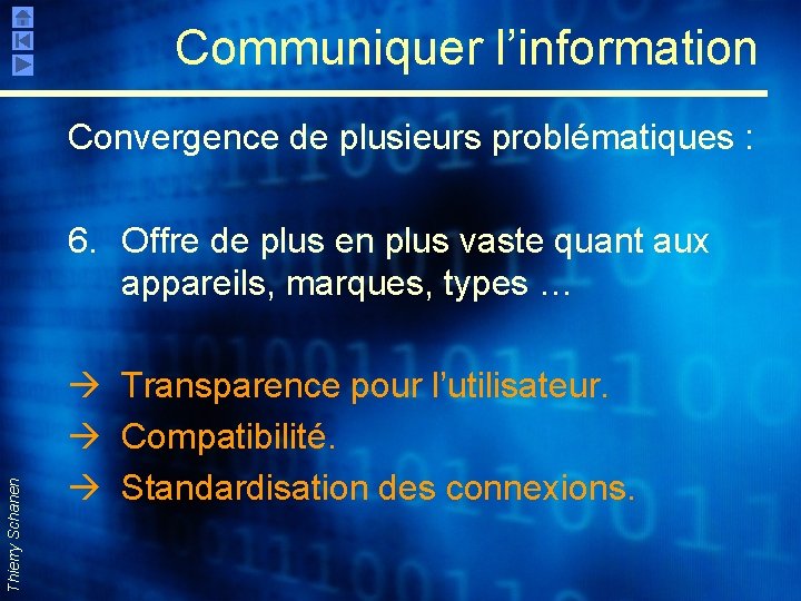 Communiquer l’information Convergence de plusieurs problématiques : Thierry Schanen 6. Offre de plus en