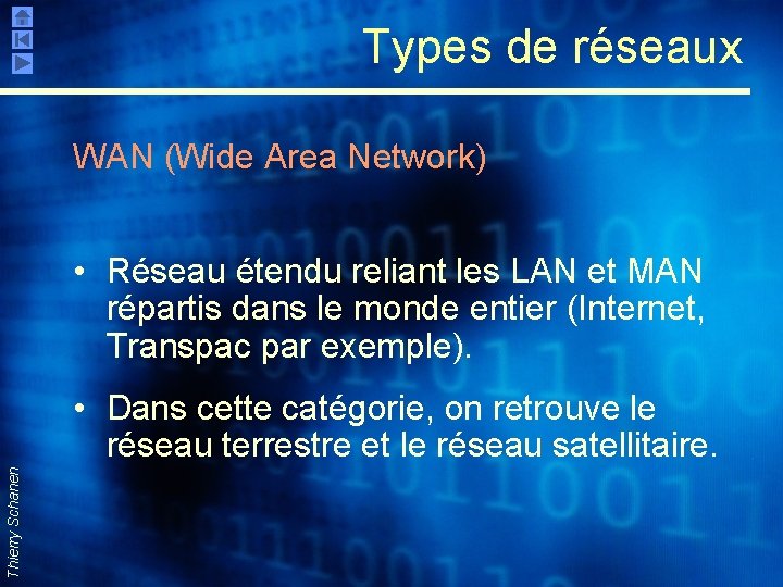 Types de réseaux WAN (Wide Area Network) • Réseau étendu reliant les LAN et