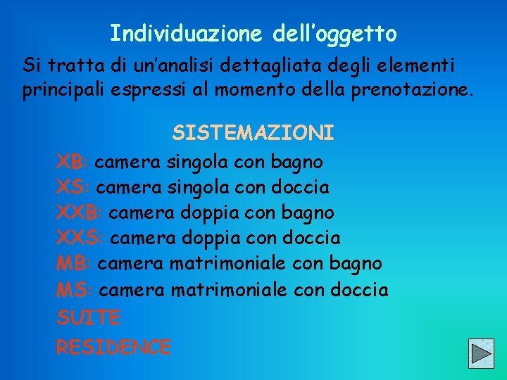 Individuazione dell’oggetto Si tratta di un’analisi dettagliata degli elementi principali espressi al momento della