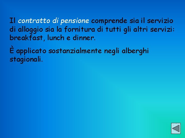 Il contratto di pensione comprende sia il servizio di alloggio sia la fornitura di