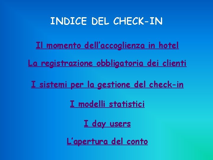 INDICE DEL CHECK-IN Il momento dell’accoglienza in hotel La registrazione obbligatoria dei clienti I