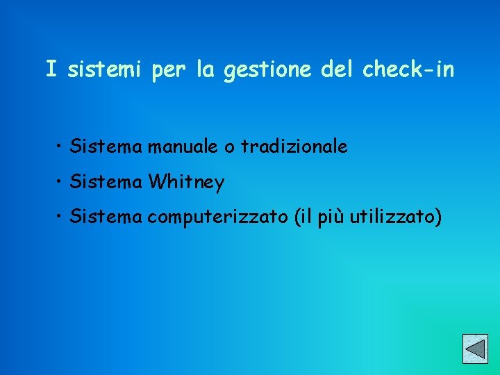 I sistemi per la gestione del check-in • Sistema manuale o tradizionale • Sistema