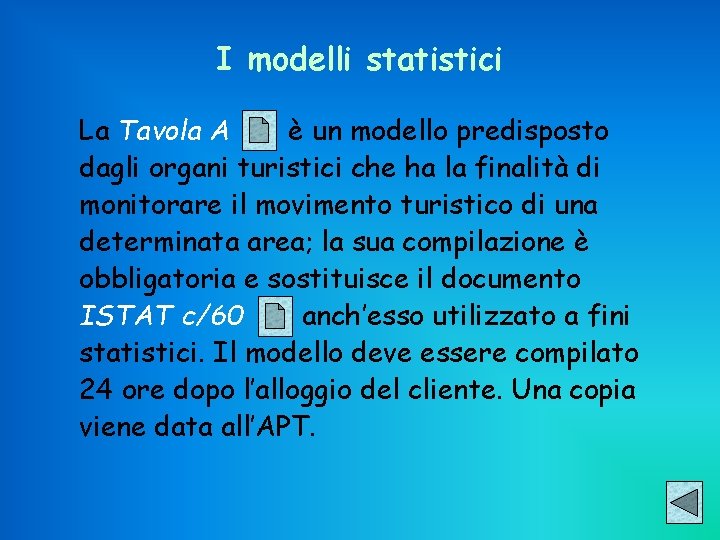 I modelli statistici La Tavola A è un modello predisposto dagli organi turistici che