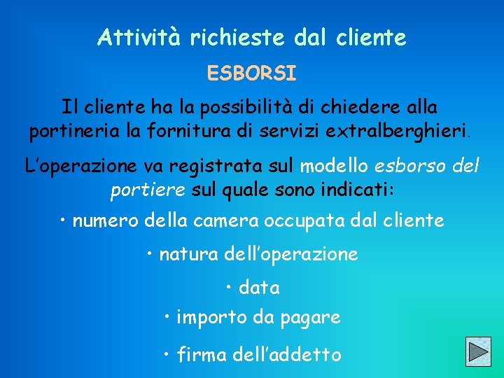 Attività richieste dal cliente ESBORSI Il cliente ha la possibilità di chiedere alla portineria
