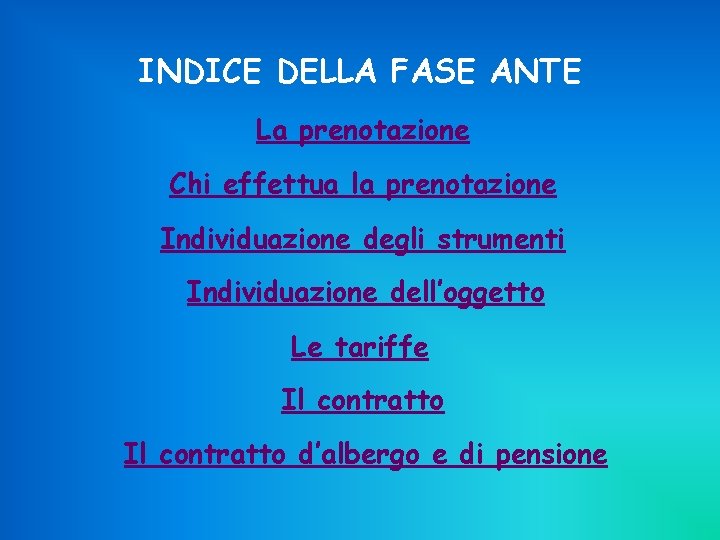 INDICE DELLA FASE ANTE La prenotazione Chi effettua la prenotazione Individuazione degli strumenti Individuazione