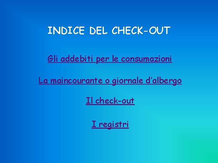 INDICE DEL CHECK-OUT Gli addebiti per le consumazioni La maincourante o giornale d’albergo Il