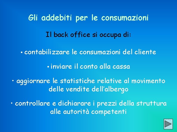 Gli addebiti per le consumazioni Il back office si occupa di: • contabilizzare le
