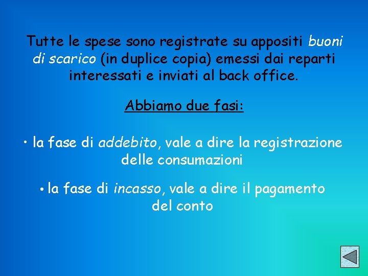 Tutte le spese sono registrate su appositi buoni di scarico (in duplice copia) emessi