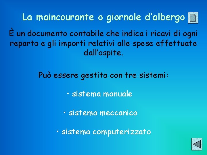 La maincourante o giornale d’albergo È un documento contabile che indica i ricavi di