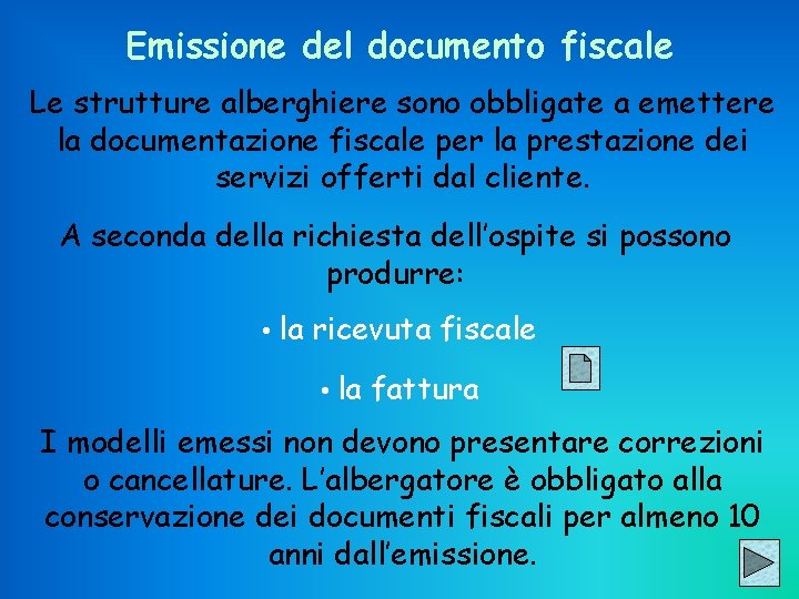 Emissione del documento fiscale Le strutture alberghiere sono obbligate a emettere la documentazione fiscale