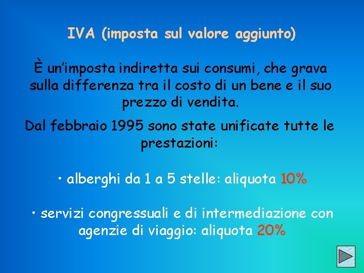 IVA (imposta sul valore aggiunto) È un’imposta indiretta sui consumi, che grava sulla differenza