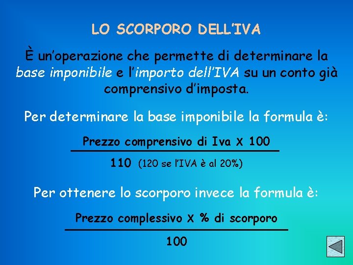 LO SCORPORO DELL’IVA È un’operazione che permette di determinare la base imponibile e l’importo