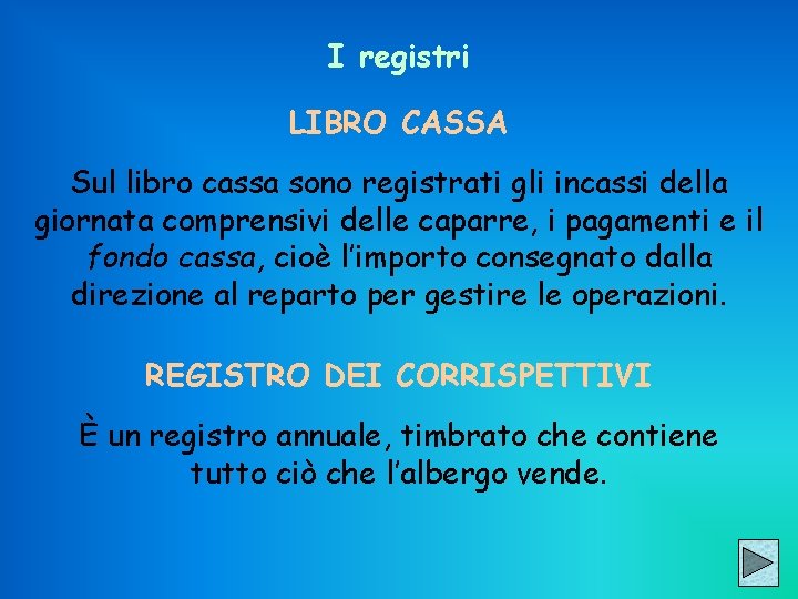 I registri LIBRO CASSA Sul libro cassa sono registrati gli incassi della giornata comprensivi