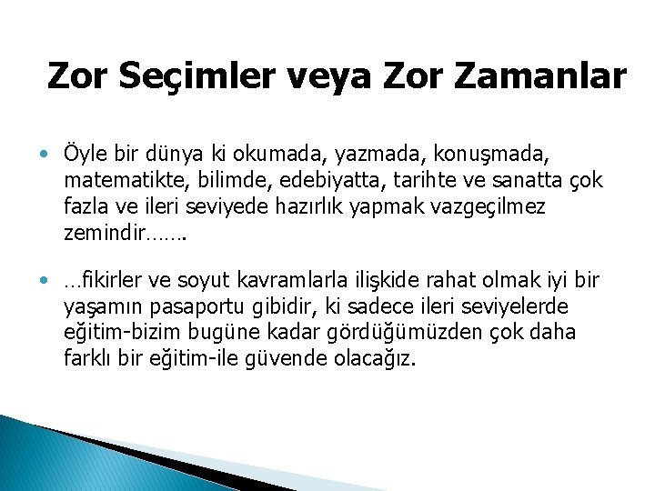 Zor Seçimler veya Zor Zamanlar • Öyle bir dünya ki okumada, yazmada, konuşmada, matematikte,