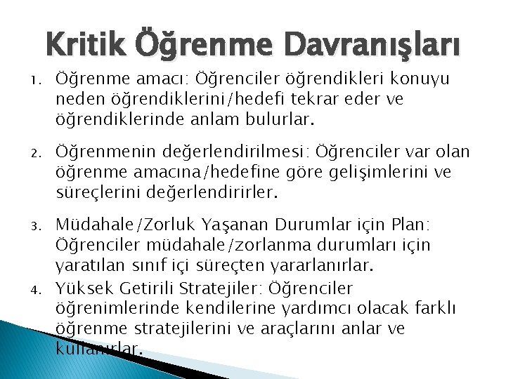 Kritik Öğrenme Davranışları 1. Öğrenme amacı: Öğrenciler öğrendikleri konuyu neden öğrendiklerini/hedefi tekrar eder ve