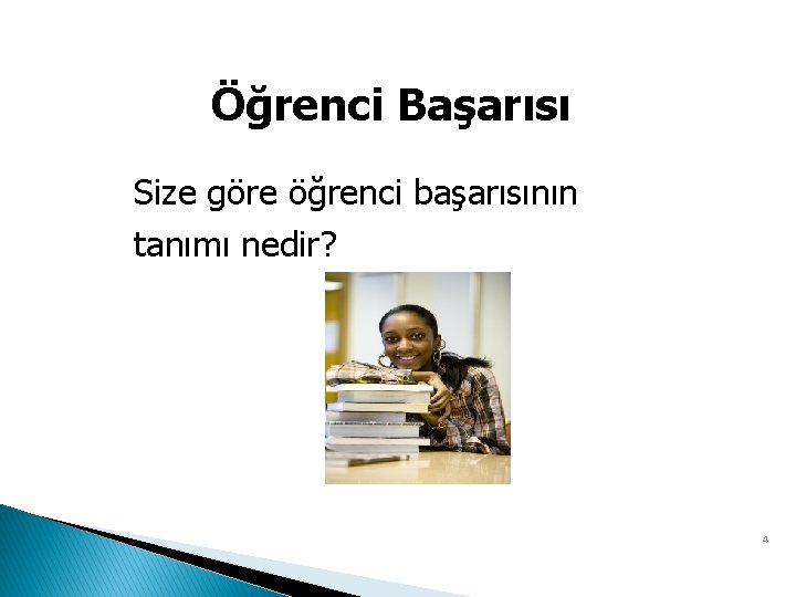 Öğrenci Başarısı Size göre öğrenci başarısının tanımı nedir? 4 