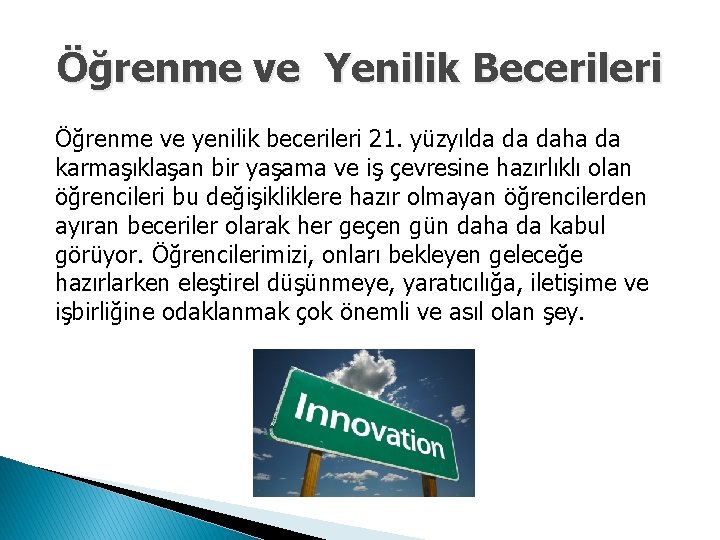 Öğrenme ve Yenilik Becerileri Öğrenme ve yenilik becerileri 21. yüzyılda da daha da karmaşıklaşan