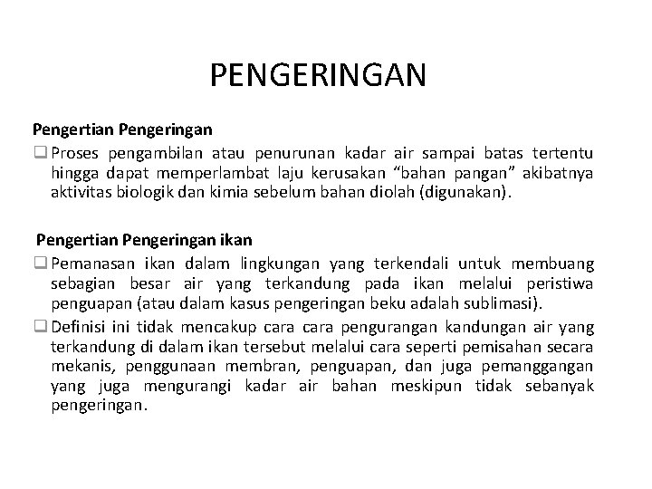 PENGERINGAN Pengertian Pengeringan q Proses pengambilan atau penurunan kadar air sampai batas tertentu hingga