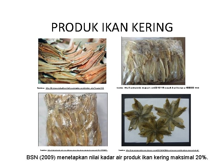 PRODUK IKAN KERING Sumber: http: //ikmperindagkoplhokseumawe. com/index. php? page 1=2 Sumber: http: //jakartacity. olx.