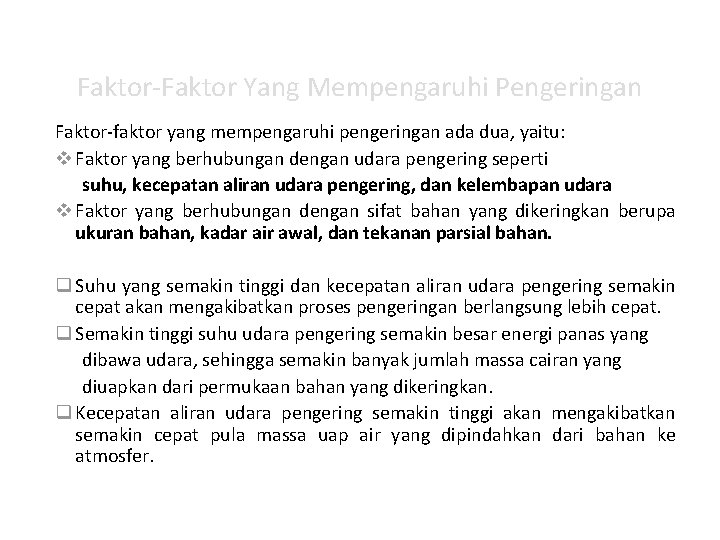 Faktor-Faktor Yang Mempengaruhi Pengeringan Faktor-faktor yang mempengaruhi pengeringan ada dua, yaitu: v Faktor yang