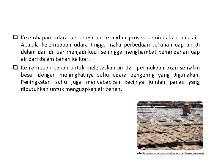 q Kelembapan udara berpengaruh terhadap proses pemindahan uap air. Apabila kelembapan udara tinggi, maka