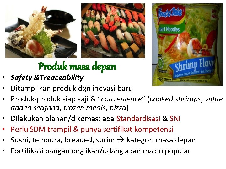 Produk masa depan • Safety &Treaceability • Ditampilkan produk dgn inovasi baru • Produk-produk