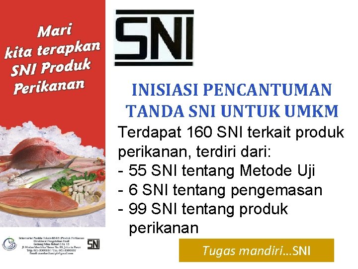 INISIASI PENCANTUMAN TANDA SNI UNTUK UMKM Terdapat 160 SNI terkait produk perikanan, terdiri dari:
