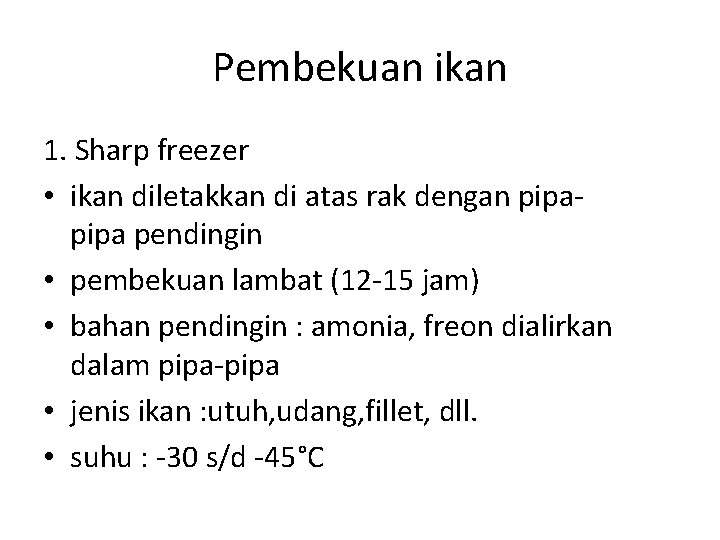 Pembekuan ikan 1. Sharp freezer • ikan diletakkan di atas rak dengan pipa pendingin