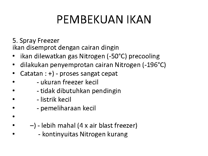 PEMBEKUAN IKAN 5. Spray Freezer ikan disemprot dengan cairan dingin • ikan dilewatkan gas