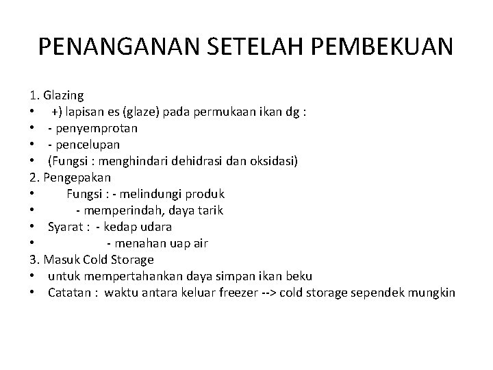 PENANGANAN SETELAH PEMBEKUAN 1. Glazing • +) lapisan es (glaze) pada permukaan ikan dg