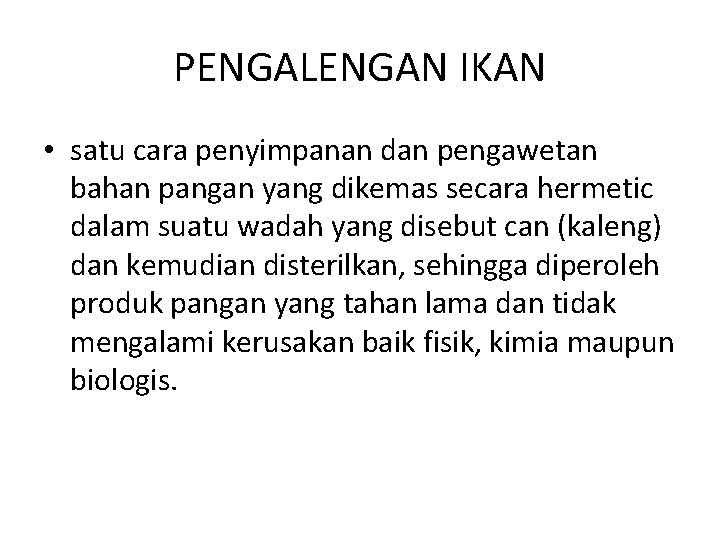 PENGALENGAN IKAN • satu cara penyimpanan dan pengawetan bahan pangan yang dikemas secara hermetic