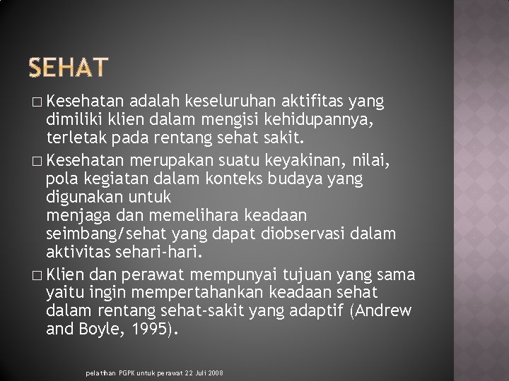 � Kesehatan adalah keseluruhan aktifitas yang dimiliki klien dalam mengisi kehidupannya, terletak pada rentang