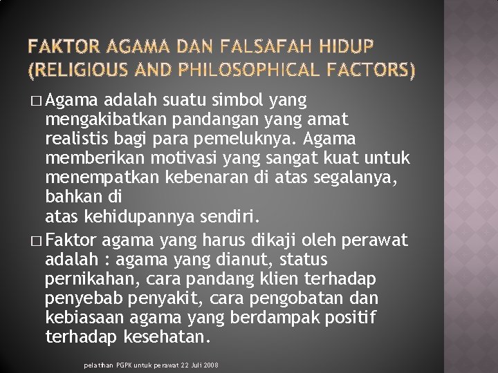 � Agama adalah suatu simbol yang mengakibatkan pandangan yang amat realistis bagi para pemeluknya.