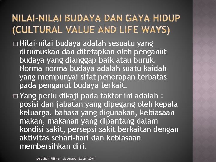 � Nilai-nilai budaya adalah sesuatu yang dirumuskan ditetapkan oleh penganut budaya yang dianggap baik