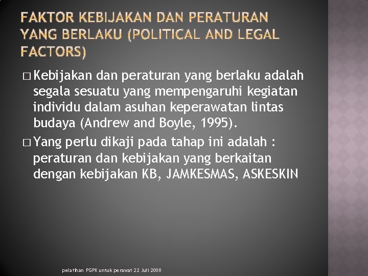 � Kebijakan dan peraturan yang berlaku adalah segala sesuatu yang mempengaruhi kegiatan individu dalam