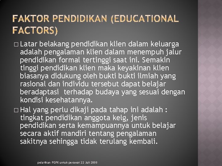 � Latar belakang pendidikan klien dalam keluarga adalah pengalaman klien dalam menempuh jalur pendidikan