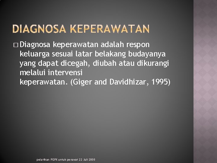 � Diagnosa keperawatan adalah respon keluarga sesuai latar belakang budayanya yang dapat dicegah, diubah