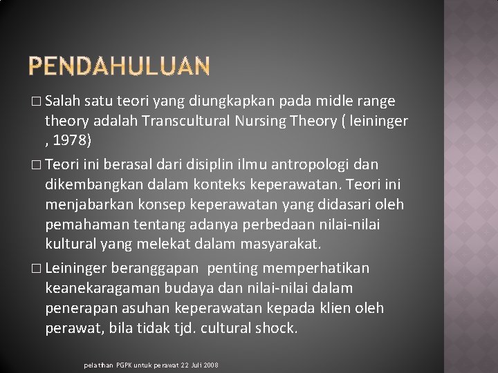 � Salah satu teori yang diungkapkan pada midle range theory adalah Transcultural Nursing Theory