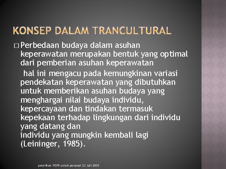 � Perbedaan budaya dalam asuhan keperawatan merupakan bentuk yang optimal dari pemberian asuhan keperawatan