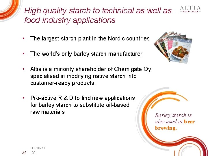 High quality starch to technical as well as food industry applications • The largest
