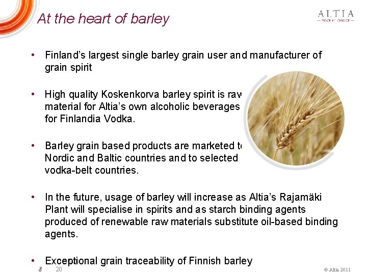 At the heart of barley • Finland’s largest single barley grain user and manufacturer