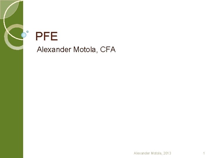 PFE Alexander Motola, CFA Alexander Motola, 2013 1 