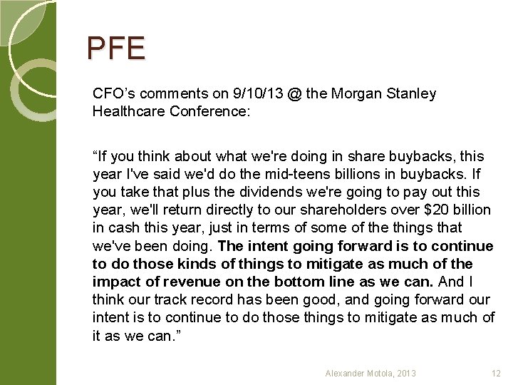 PFE CFO’s comments on 9/10/13 @ the Morgan Stanley Healthcare Conference: “If you think