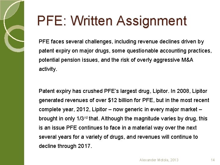 PFE: Written Assignment PFE faces several challenges, including revenue declines driven by patent expiry