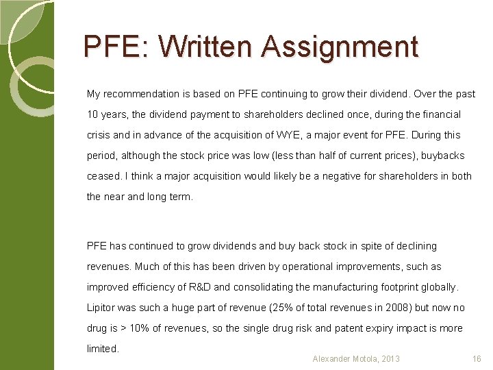 PFE: Written Assignment My recommendation is based on PFE continuing to grow their dividend.